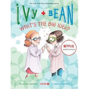 Ivy and Bean What's the Big Idea? (Book 7) -- Annie Barrows